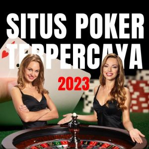 Agen Poker Unggulan Indonesia 2023